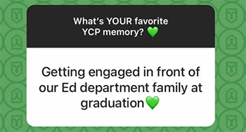 A screenshot from an Instagram Story Q&A: What's your favorite YCP memory? Answer = Getting engaged in front of our ed department family at graduation