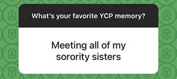 A screenshot from an Instagram Story Q&A: What's your favorite YCP memory? Answer = Meeting all of my sorority sisters